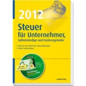 Steuer 2012 f�r Unternehmer, Selbstst�ndige und Existenzgr�nder inkl. DVD