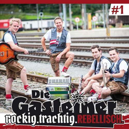 Die Gasteiner - Rockig.Trachtig.Rebellisch. [CD]