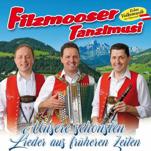 Filzmooser Tanzlmusi: Unsere sch�nsten Lieder aus fr�heren Zeiten (CD)