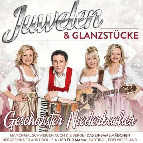 Die Geschwister Niederbacher - Juwelen & Glanzst�cke (CD)