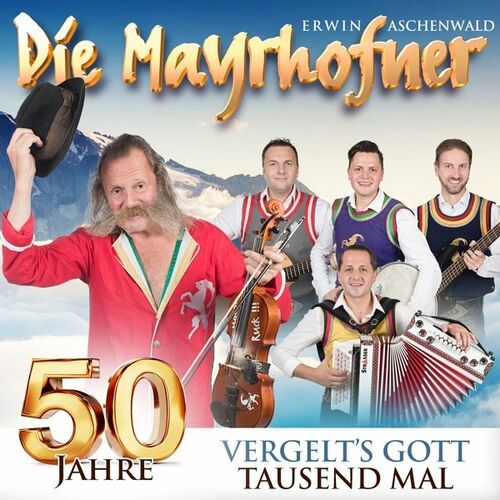 Die Mayrhofner - 50 Jahre - VergeltS Gott Tausendmal - CD