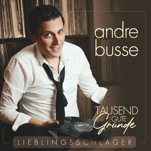 Andre Busse - Tausend Gute Gr�nde - Lieblingsschlager - CD