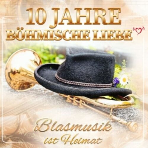 10 Jahre B�hmische Liebe - Blasmusik ist Heimat