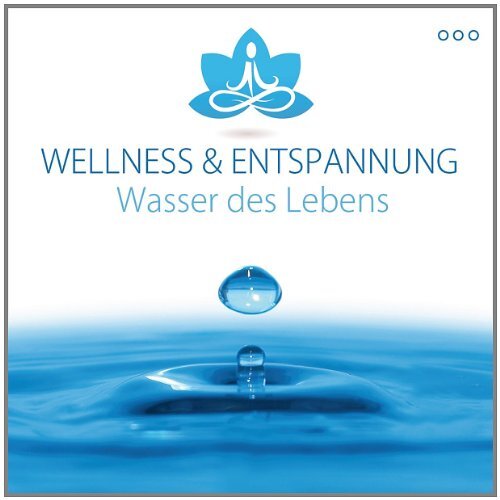 Wellness & Entspannung - Wasser des Lebens CD