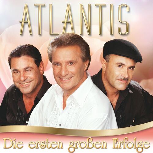 Atlantis - Die ersten gro�en Erfolge CD