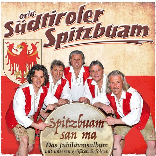 Orig. S�dtiroler Spitzbuam - Spitzbuam san ma - Das Jubil�umsalbum 2er-CD