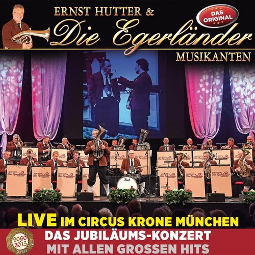 Ernst Hutter & die Egerl�nder Musikanten - Live im Circus Krone M�nchen - Das Jubil�umskonzert CD