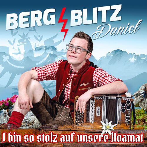 Bergblitz Daniel - I bin so stolz auf unsere Hoamat CD