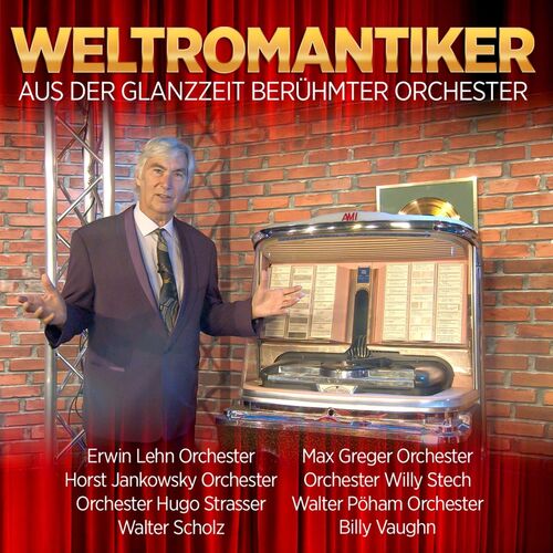 Weltromantiker - Aus der Glanzzeit ber�hmter Orchester 2CD
