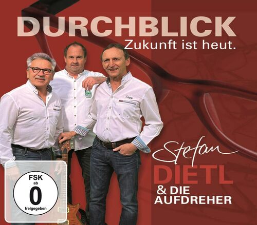 Stefan Dietl & Die Aufdreher - Durchblick - Zukunft ist heut. CD+DVD