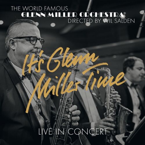 Glenn Miller Orchestra - Its Glenn Miller Time - Live In Concert CD