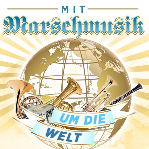 Mit Marschmusik um die Welt CD