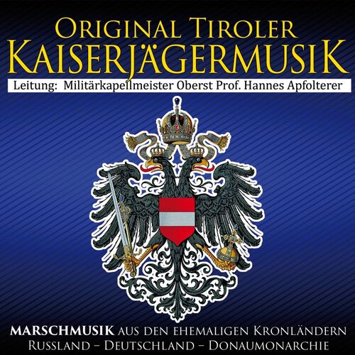Orig. Tiroler Kaiserj�germusik - Marschmusik aus den ehemaligen Kronl�ndern CD