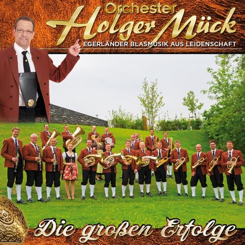 Orchester Holger M�ck - Die gro�en Erfolge - Egerl�nder Blasmusik aus Leidenschaft CD