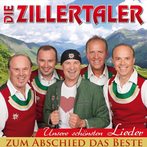 Die Zillertaler - Das Beste zum Abschied - Unsere sch�nsten Lieder CD