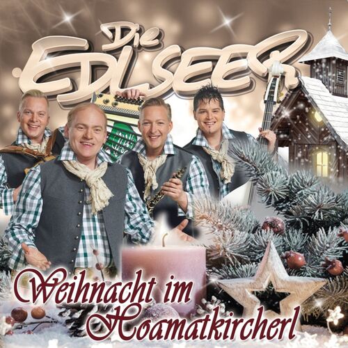 Die Edlseer - Weihnacht im Hoamatkircherl CD