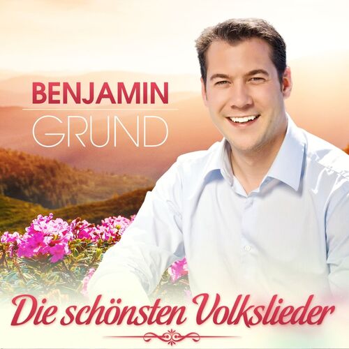 Benjamin Grund - Die sch�nsten deutschen Volkslieder CD