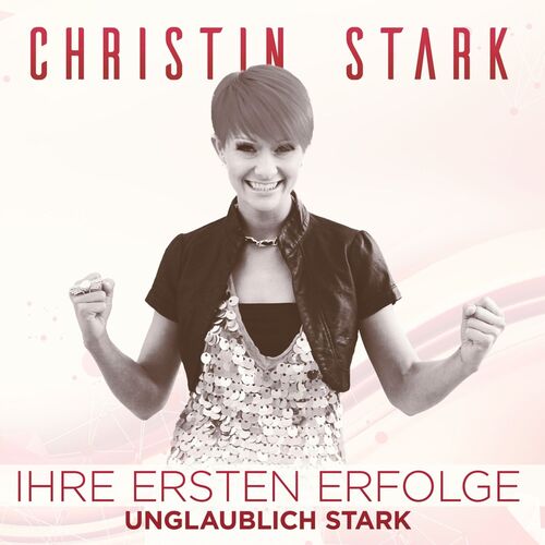Christin Stark - Ihre ersten Erfolge - Unglaublich Stark CD