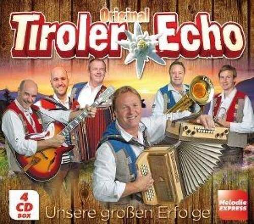 Orig. Tiroler Echo - Unsere gro�en Erfolge