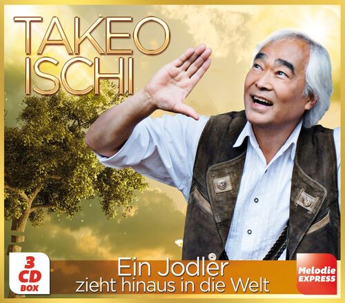Takeo Ischi: Ein Jodler zieht hinaus in die Welt 3er-CD