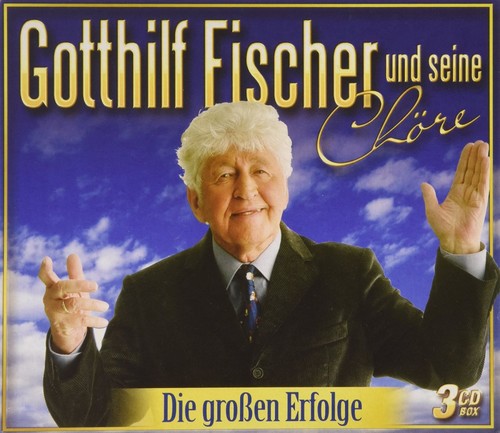 Gotthilf Fischer: Die gro�en Erfolge (CD)