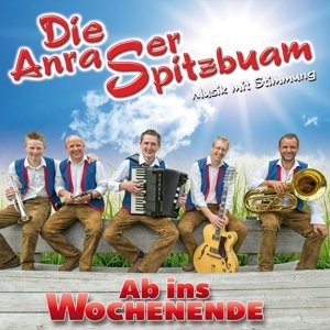 Die Anraser Spitzbuam - Ab ins Wochenende [CD]