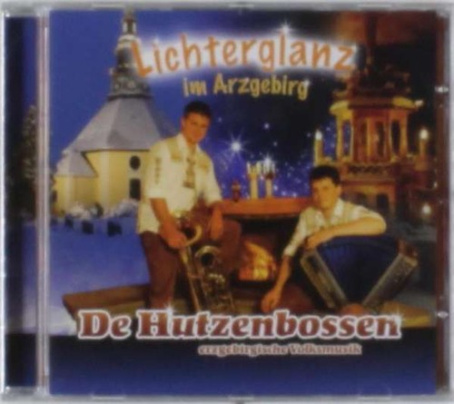 De Hutzenbossen - Lichterglanz im Arzgebirg [CD]